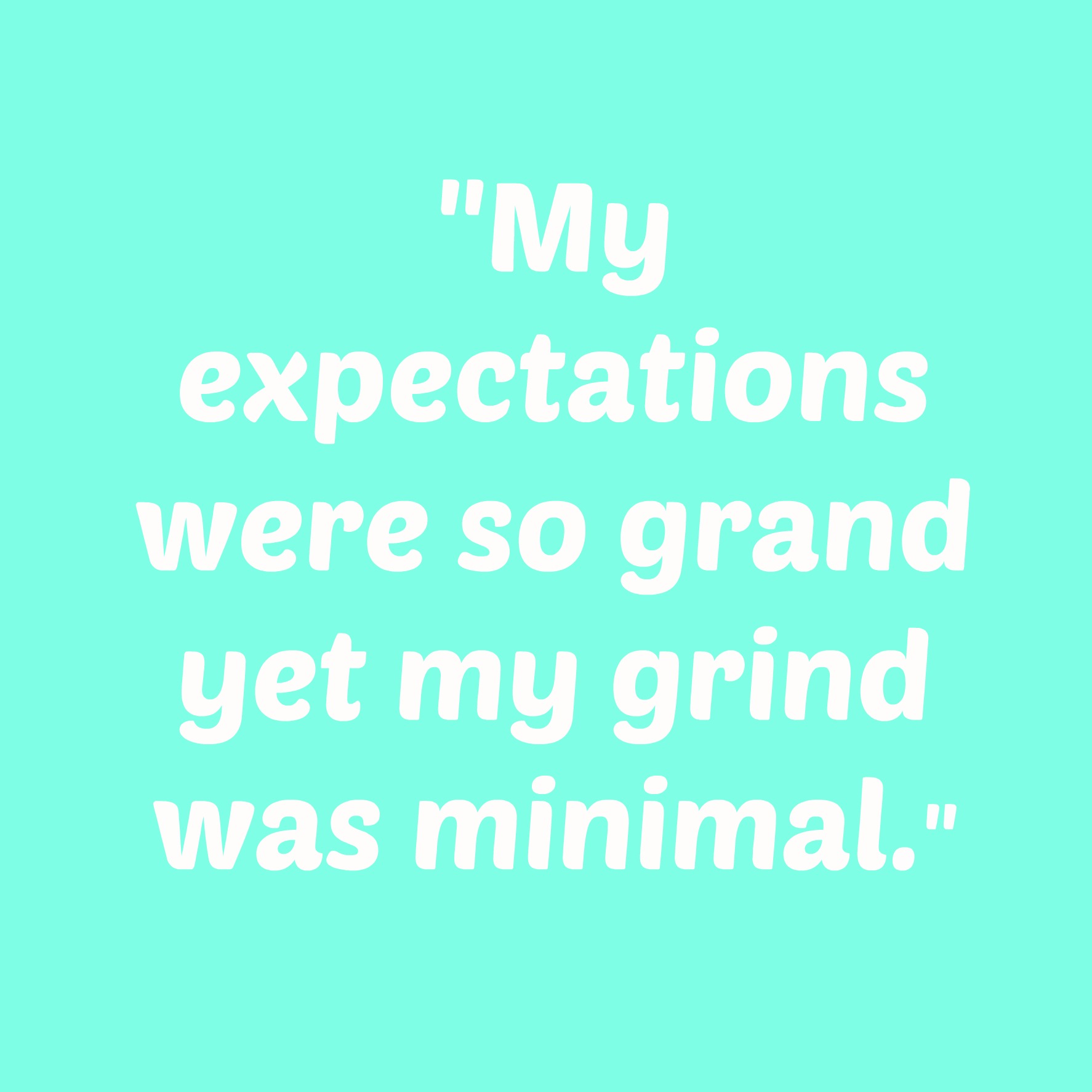 Expectations vs grind